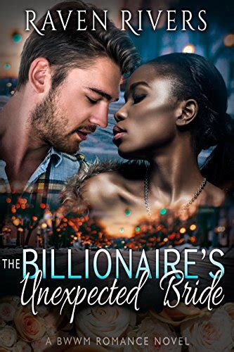 The Billionaires Unexpected Bride A Bwwm Romance Ebook Rivers Raven Kindle Store