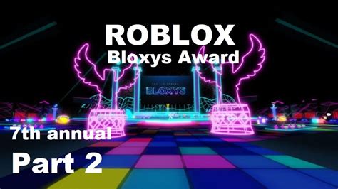 Roblox 7th Annual Bloxy Awards Part 2 Youtube