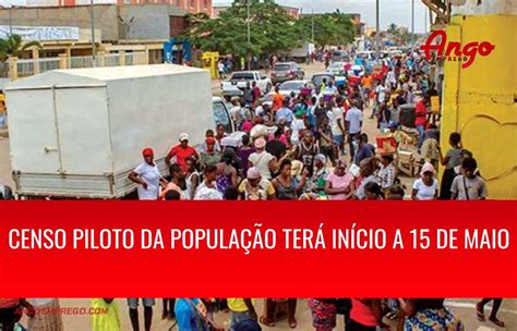 Censo Da População Em Angola Terá Início A 15 De Maio Ango Emprego