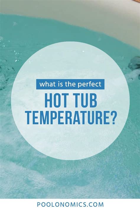 Whats The Perfect Hot Tub Temperature And Why Does It Matter