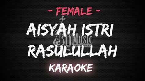Aisyah Istri Rasulullah [karaoke] By Music Youtube