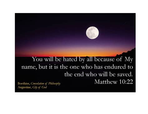 matthew 10 22 niv 22 you will be hated by everyone because of me but the one who stands firm