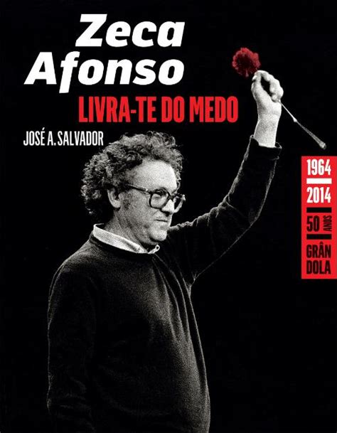 José afonso morreu no dia 23 de fevereiro de 1987, morre o homem fica a obra. Zeca Afonso - Livro - WOOK