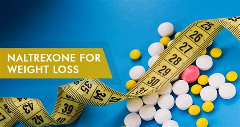 For availability, costs and complete details of coverage, contact a. Naltrexone Weight Loss: Does Low Dose Naltrexone Cause It? How?