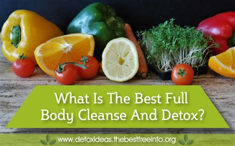 What Is The Best Full Body Cleanse And Detox All Natural Body Detox