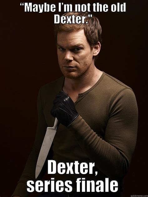 Dexter Finale Quickmeme