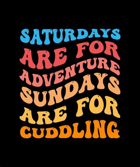 Premium Vector Saturdays Are For Adventure Sundays Are For Cuddling