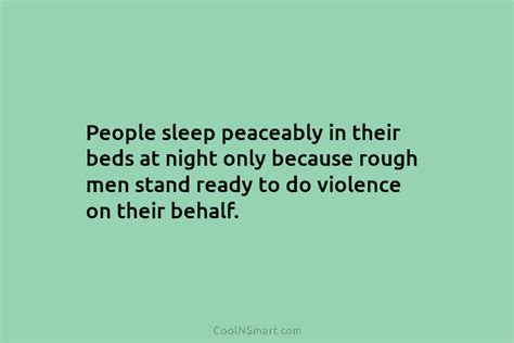Quote People Sleep Peaceably In Their Beds At Night Only Because Rough Men Coolnsmart