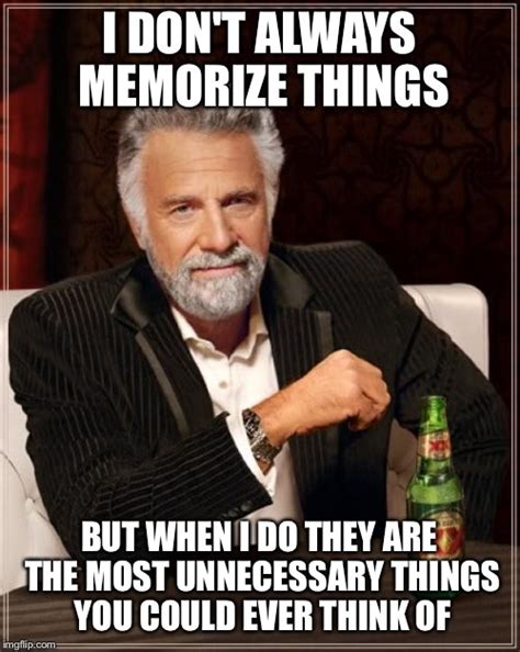 The Most Interesting Man In The World Meme Imgflip