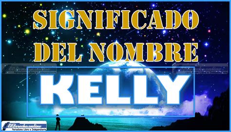 Significado Del Nombre Kelly Su Origen Y Más 🥇 El Derecho Online 2024