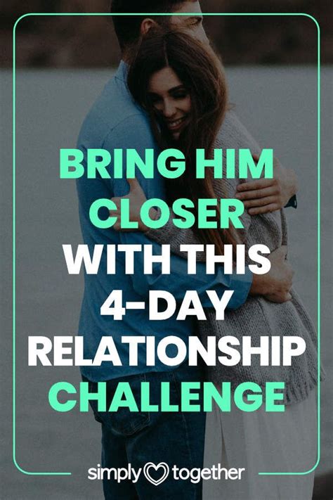 Bring Him Closer With This Free 4 Day Relationship Challenge