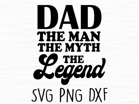 Dad The Man The Myth The Legend Svg Dad Svg File The Man The Etsy