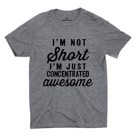 Im Not Short T Shirt Clever Quotes Funny Quotes Funny Humor Funny