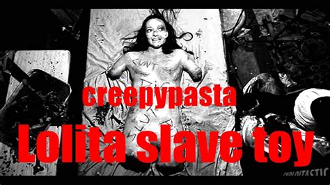 Lolita Slave Toy Creepypasta Youtube