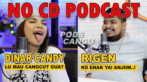 Jika ini kurang cocok silahkan pilih hasil yang ada. RIGEN : GUE GILA LAMA LAMA - DINAR CANDY PODCAST NO CD! | PODSCANDU - YouTube
