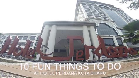 Adults 1 2 3 4 5 6. 10 Fun Things To Do In Hotel Perdana Kota Bharu - YouTube