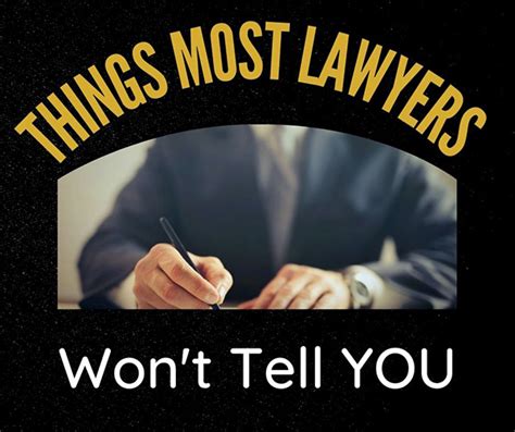 Things Most Lawyers Wont Tell You