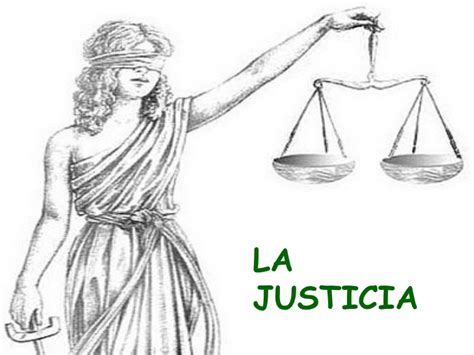 Nació de la necesidad de mantener la. La Justicia : ¿Qué es la Justicia