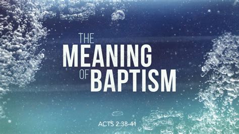 Acts 238 41 The Meaning Of Baptism West Palm Beach Church Of Christ