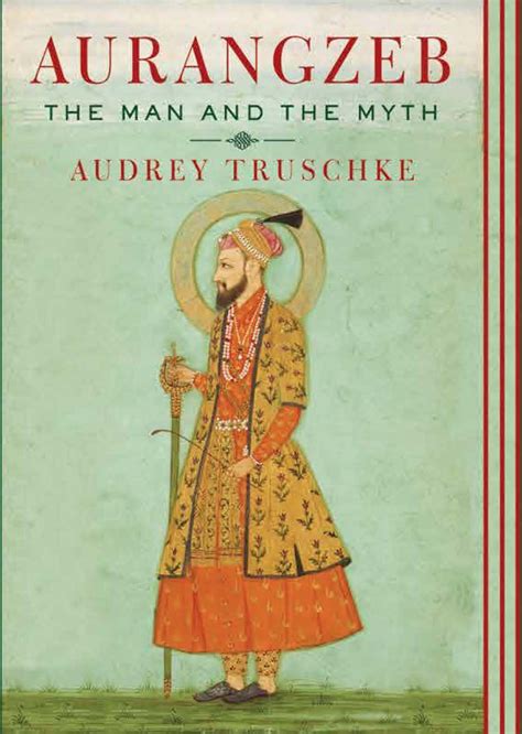 How Nationalist Narrative Of Indian History Made Aurangzeb
