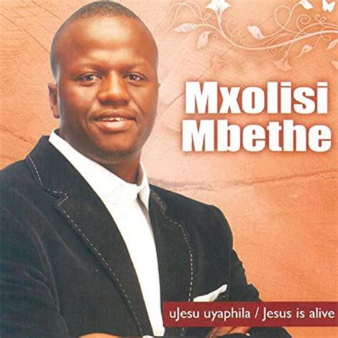 Ujesu Uyaphila Jesus Is Alive Album By Mxolisi Mbethe Spotify