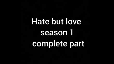 Hate But Love Season 1 Complete Part Full Part Rohan And Shambhvi Youtube