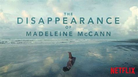 Netflix Estrena El Tr Iler De La Desaparici N De Madeleine Mccann
