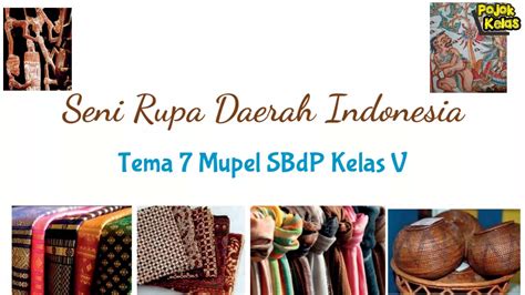 Seni Rupa Daerah Indonesia Tema 7 Mupel Sbdp Kelas 5 Sd Youtube