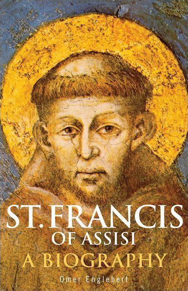 St Francis Of Assisi A Biography Francis Of Assisi St Francis Assisi