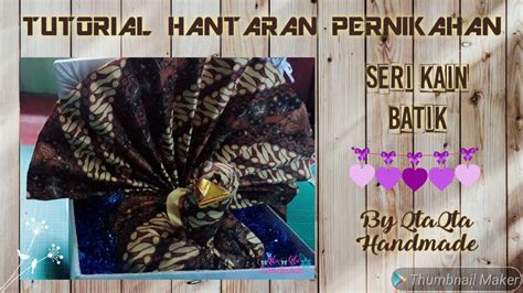 Kain batik rm10, bunga eco rm2.10, kotak kek. TUTORIAL HANTARAN PERNIKAHAN SERI KAIN BATIK - YouTube