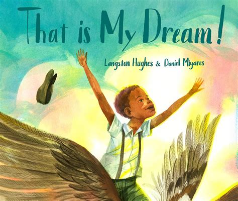 That Is My Dream A Picture Book Of Langston Hughes S Dream Variation