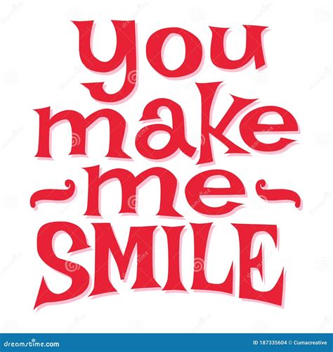 You Make Me Smile Quotes Inspirational And Motivational Phrase Stock