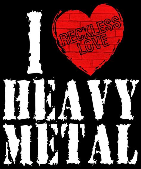 reckless love i love heavy metal tee design for music genre lovers out there makes a unique t