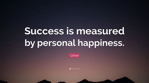 Usher Quote “success Is Measured By Personal Happiness”