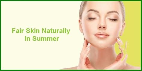How To Get Fair Skin In Summer Naturally