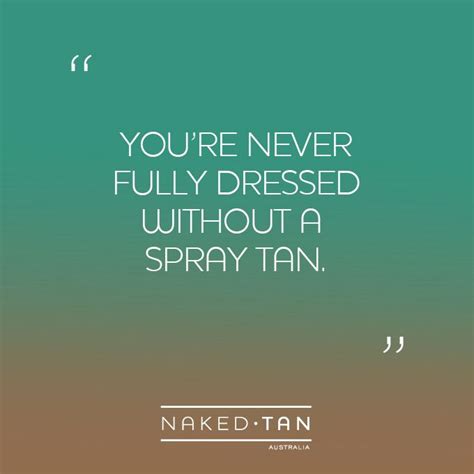 you re never fully dressed without a spray tan airbrush tanning spray tanning tanning