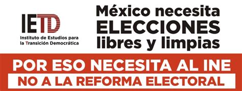 MÉXICO NO NECESITA UNA REFORMA ELECTORAL PARA EL 2024 IETD