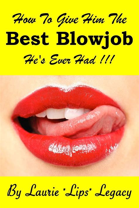 Read How To Give Him The Best Blowjob Hes Ever Had Online By Laurie Legacy Books