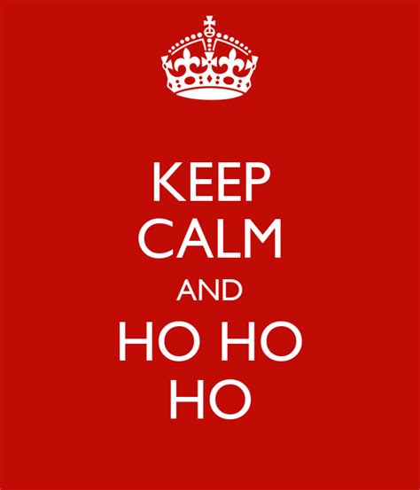 Keep Calm And Ho Ho Ho Poster Aimee Keep Calm O Matic