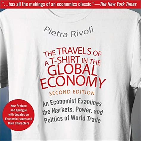 The Travels Of A T Shirt In The Global Economy By Pietra Rivoli