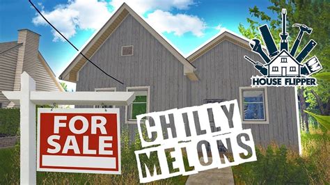 Chilly Melons House Flipper Youtube