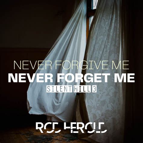 Never Forgive Me Never Forget Me From Silent Hill 3 Song And