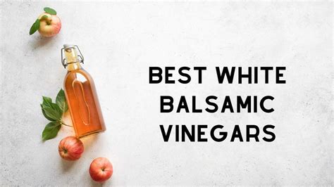 Best White Balsamic Vinegar Brands