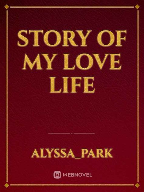 Read Story Of My Love Life Alyssa Park Webnovel