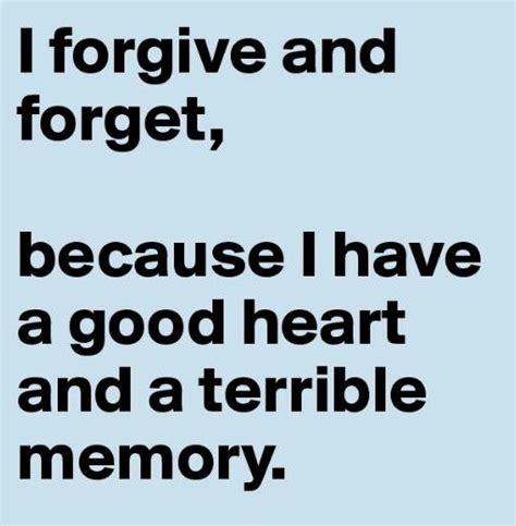 I Forgive And Forget Forgive And Forget Forgiveness Funny True