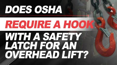 Does Osha Require A Hook With A Safety Latch For An Overhead Lift