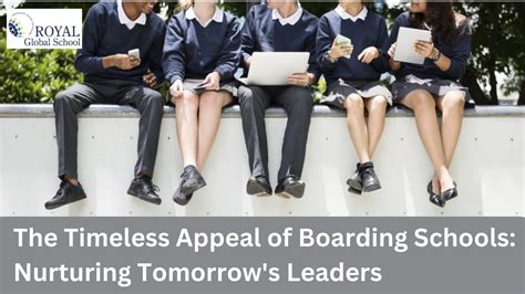 The Timeless Appeal Of Boarding Schools Nurturing Tomorrows Leaders