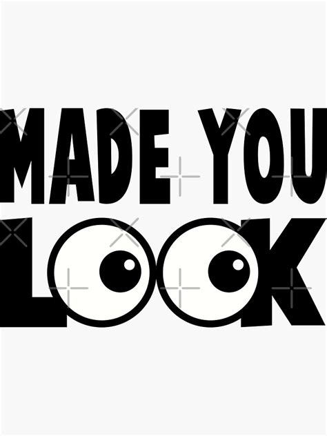 Made You Look Black Text Sticker By Bobbyg305 Redbubble