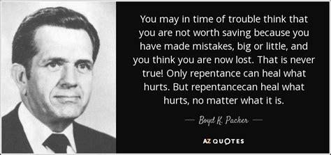 Boyd K Packer Quote You May In Time Of Trouble Think