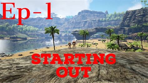 Ark Survival Evolved Episode 1 Starting Out YouTube